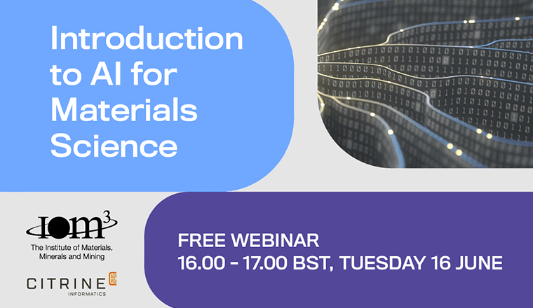 Join Citrine Informatics and IOM3 for an Introduction to AI for Materials Science