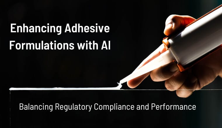 Enhancing Adhesive Formulations with AI: Balancing Regulatory Compliance and Performance