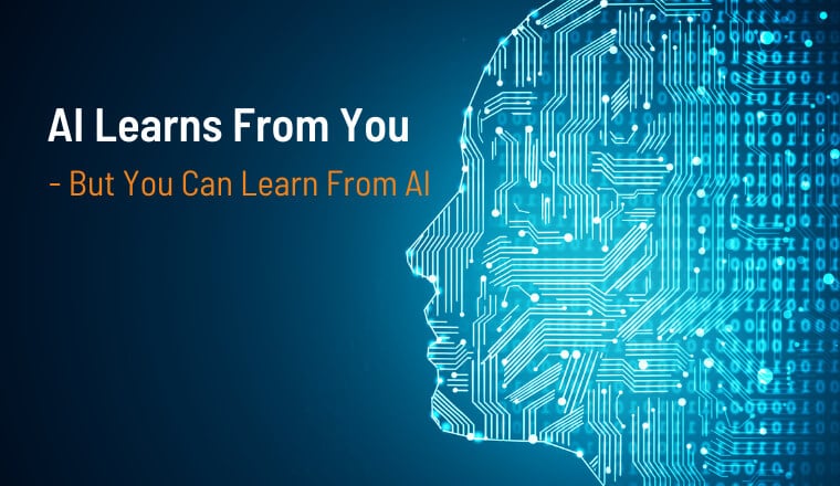 AI Learns From You - But You Can Learn From AI