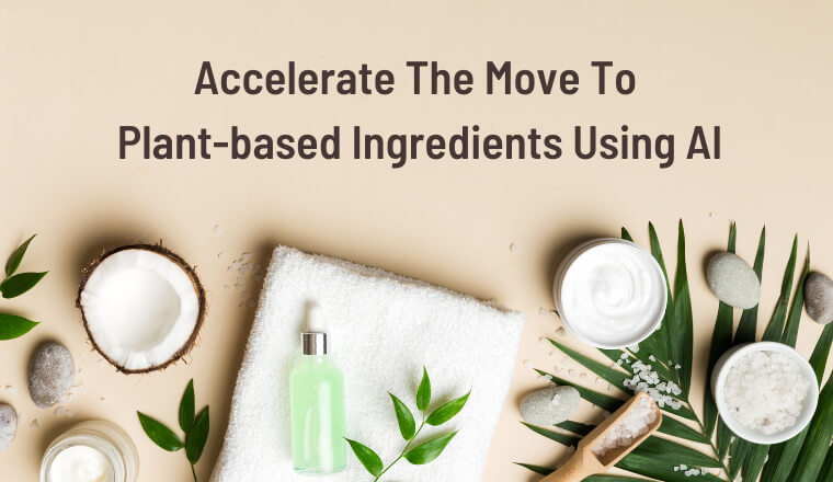 Accelerate The Move To Plant-based Ingredients Using AI